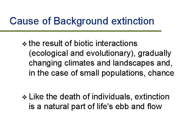 Cause of Background extinction v the result of biotic interactions (ecological and evolutionary), gradually