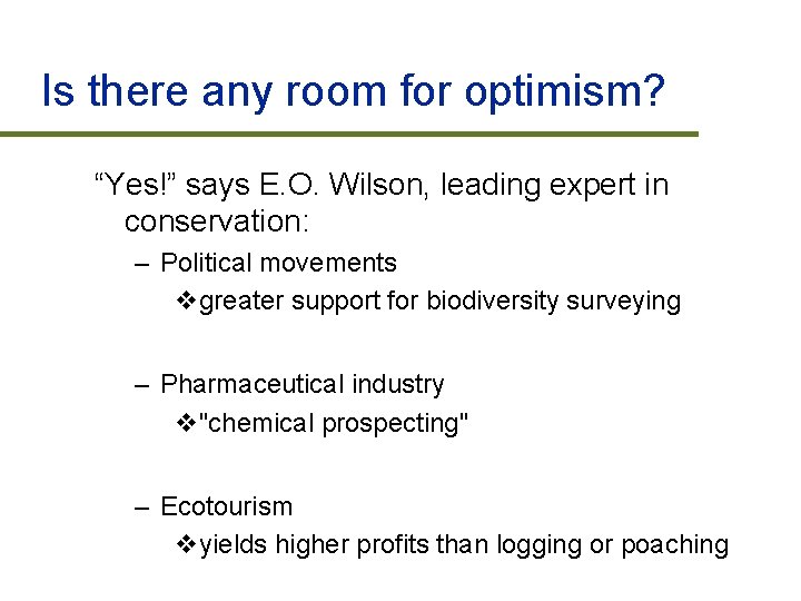 Is there any room for optimism? “Yes!” says E. O. Wilson, leading expert in