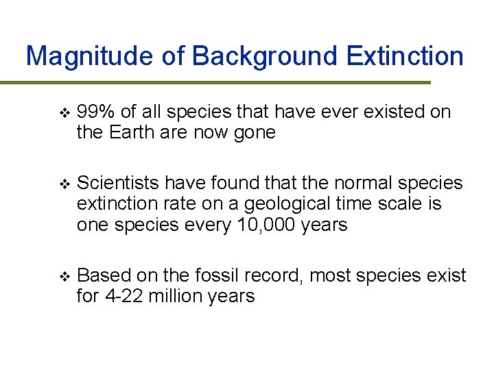 Magnitude of Background Extinction v 99% of all species that have ever existed on