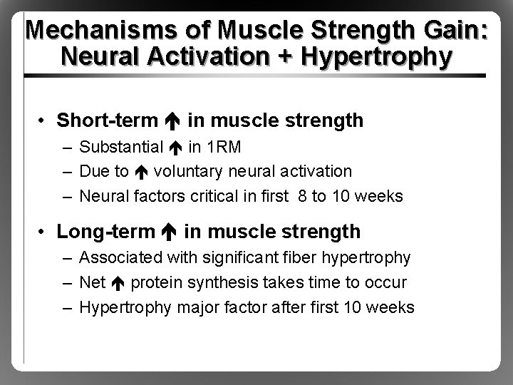 Mechanisms of Muscle Strength Gain: Neural Activation + Hypertrophy • Short-term in muscle strength