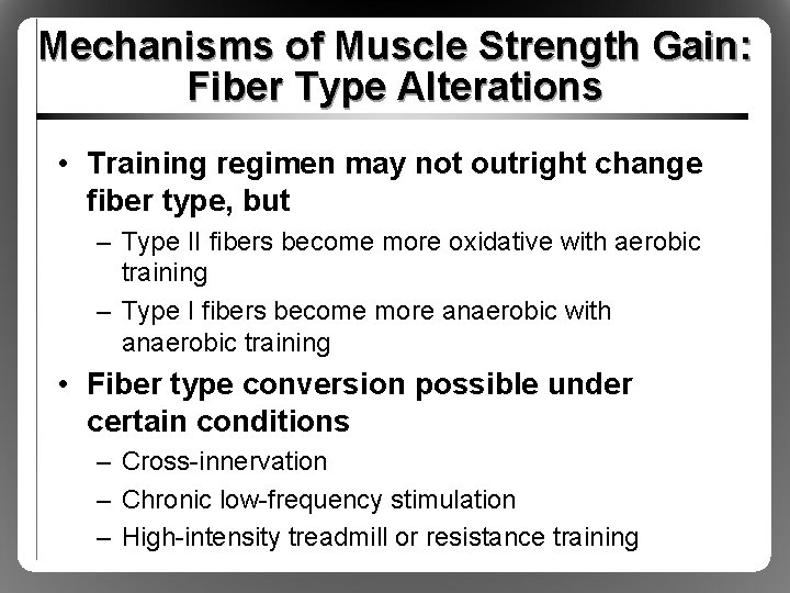 Mechanisms of Muscle Strength Gain: Fiber Type Alterations • Training regimen may not outright