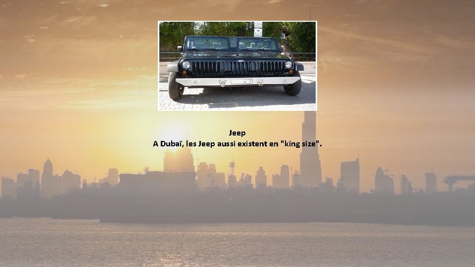 Jeep A Dubaï, les Jeep aussi existent en "king size". 