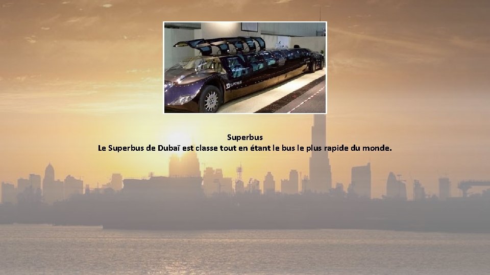 Superbus Le Superbus de Dubaï est classe tout en étant le bus le plus