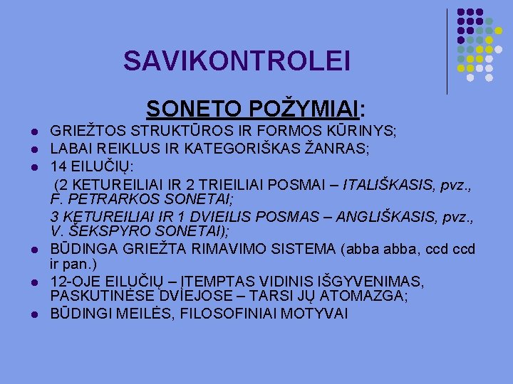 SAVIKONTROLEI SONETO POŽYMIAI: l l l GRIEŽTOS STRUKTŪROS IR FORMOS KŪRINYS; LABAI REIKLUS IR