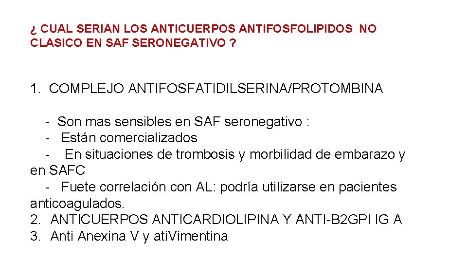 ¿ CUAL SERIAN LOS ANTICUERPOS ANTIFOSFOLIPIDOS NO CLASICO EN SAF SERONEGATIVO ? 1. COMPLEJO
