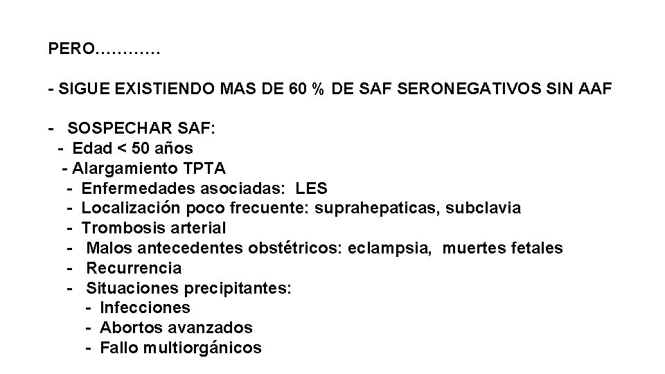 PERO………… - SIGUE EXISTIENDO MAS DE 60 % DE SAF SERONEGATIVOS SIN AAF -