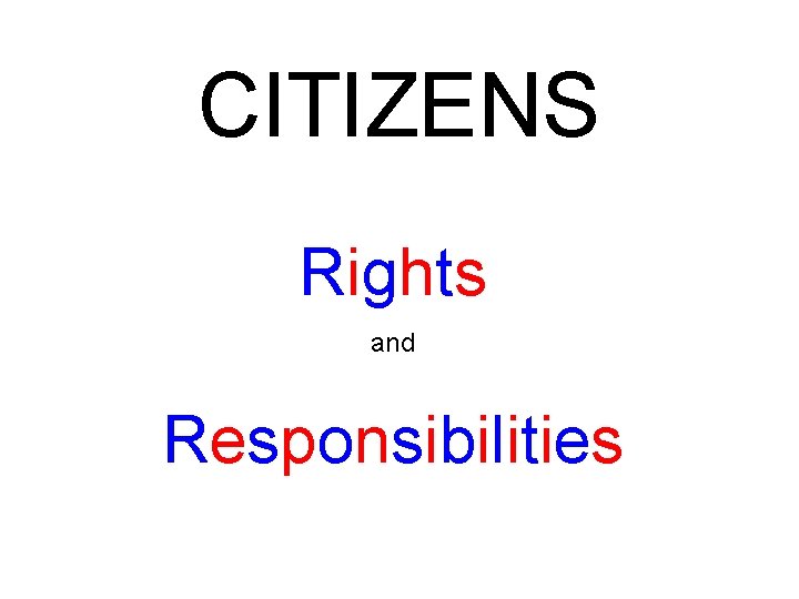 CITIZENS Rights and Responsibilities 