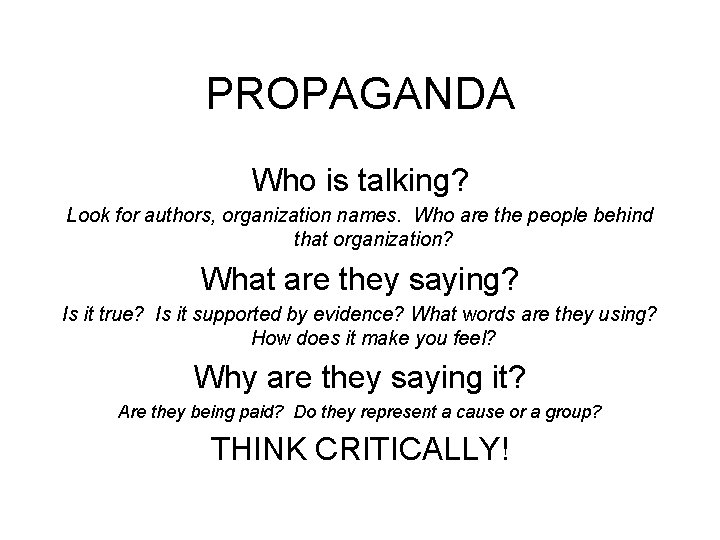 PROPAGANDA Who is talking? Look for authors, organization names. Who are the people behind