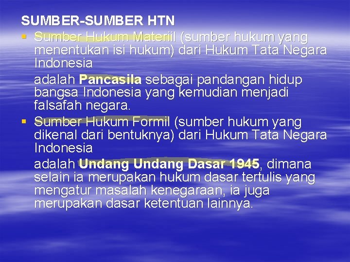 SUMBER-SUMBER HTN § Sumber Hukum Materiil (sumber hukum yang menentukan isi hukum) dari Hukum