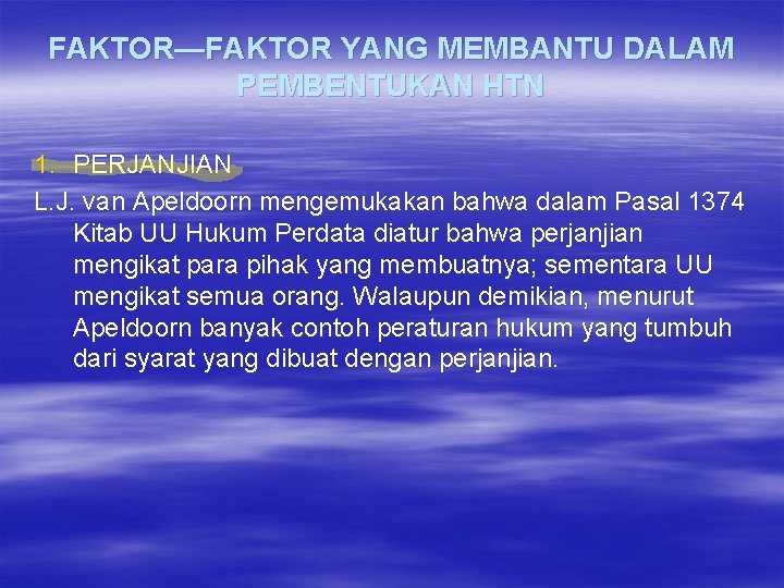 FAKTOR—FAKTOR YANG MEMBANTU DALAM PEMBENTUKAN HTN 1. PERJANJIAN L. J. van Apeldoorn mengemukakan bahwa