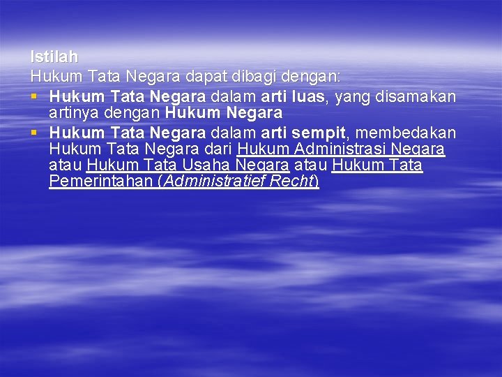 Istilah Hukum Tata Negara dapat dibagi dengan: § Hukum Tata Negara dalam arti luas,