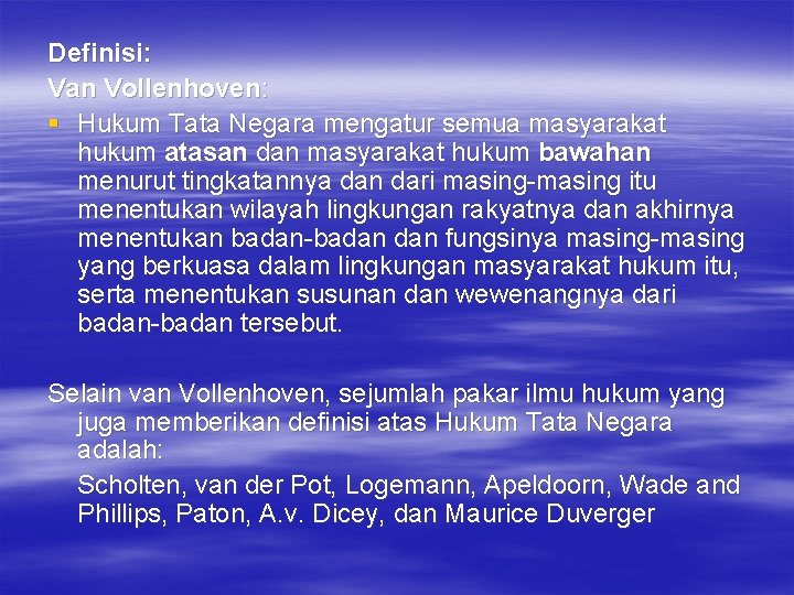 Definisi: Van Vollenhoven: § Hukum Tata Negara mengatur semua masyarakat hukum atasan dan masyarakat