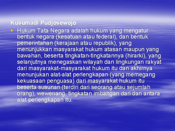 Kusumadi Pudjosewojo § Hukum Tata Negara adalah hukum yang mengatur bentuk negara (kesatuan atau