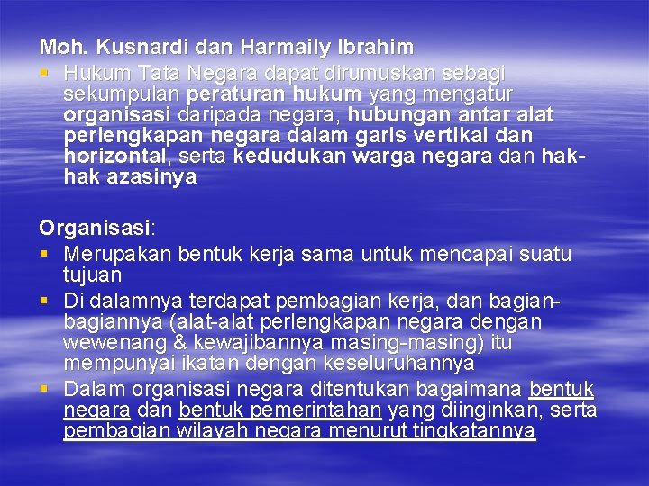 Moh. Kusnardi dan Harmaily Ibrahim § Hukum Tata Negara dapat dirumuskan sebagi sekumpulan peraturan