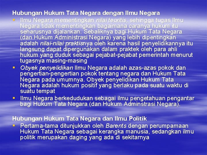 Hubungan Hukum Tata Negara dengan Ilmu Negara § Ilmu Negara mementingkan nilai teoritis, sehingga