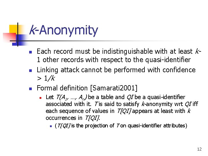 k-Anonymity n n n Each record must be indistinguishable with at least k 1 k-Anonymity n n n Each record must be indistinguishable with at least k 1