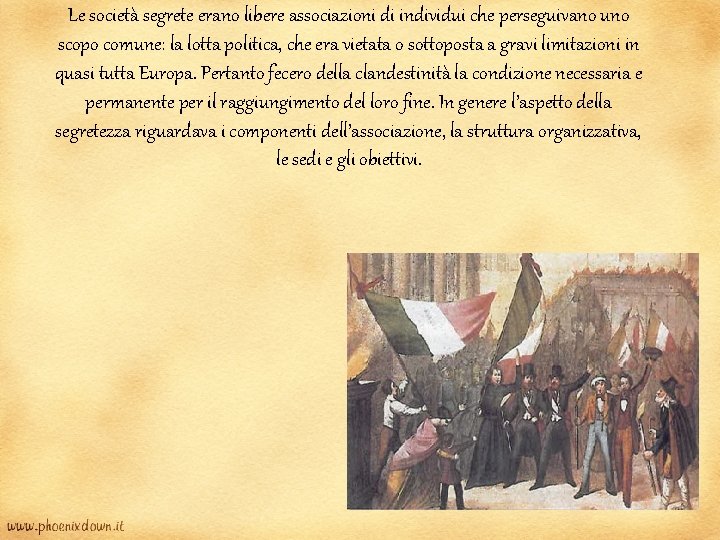 Le società segrete erano libere associazioni di individui che perseguivano uno scopo comune: la Le società segrete erano libere associazioni di individui che perseguivano uno scopo comune: la
