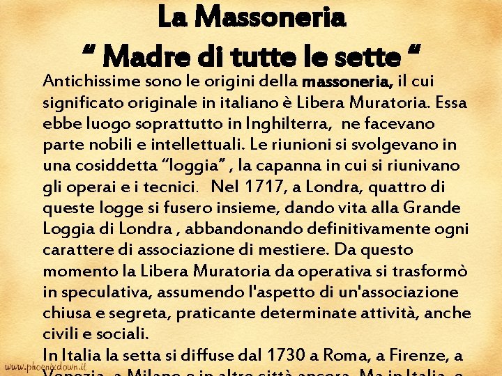 La Massoneria “ Madre di tutte le sette “ Antichissime sono le origini della La Massoneria “ Madre di tutte le sette “ Antichissime sono le origini della