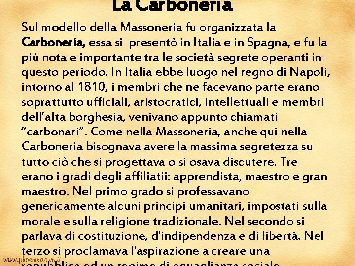 La Carboneria Sul modello della Massoneria fu organizzata la Carboneria, essa si presentò in La Carboneria Sul modello della Massoneria fu organizzata la Carboneria, essa si presentò in