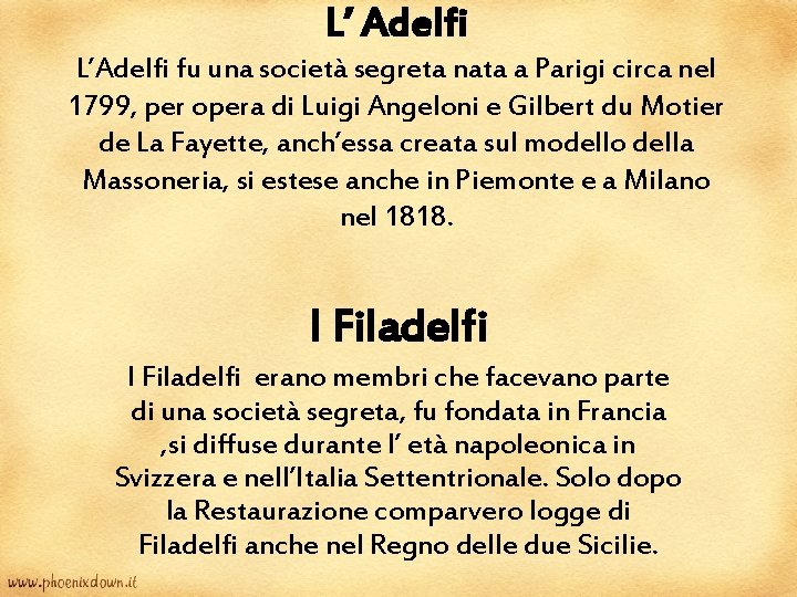 L’ Adelfi L’Adelfi fu una società segreta nata a Parigi circa nel 1799, per L’ Adelfi L’Adelfi fu una società segreta nata a Parigi circa nel 1799, per