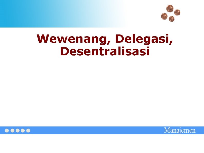 Wewenang, Delegasi, Desentralisasi 