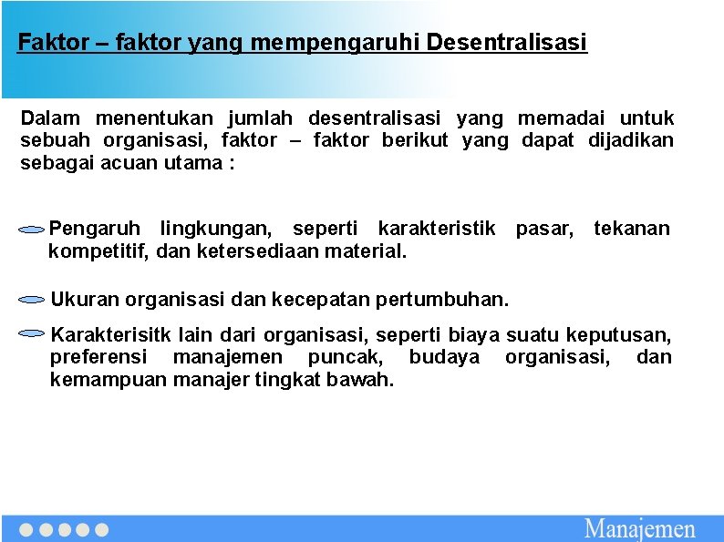 Faktor – faktor yang mempengaruhi Desentralisasi Dalam menentukan jumlah desentralisasi yang memadai untuk sebuah