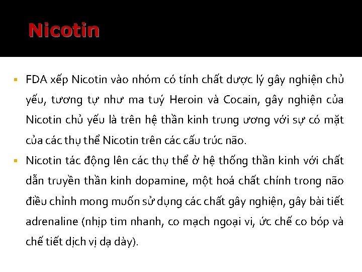 Nicotin § FDA xếp Nicotin vào nhóm có tính chất dược lý gây nghiện