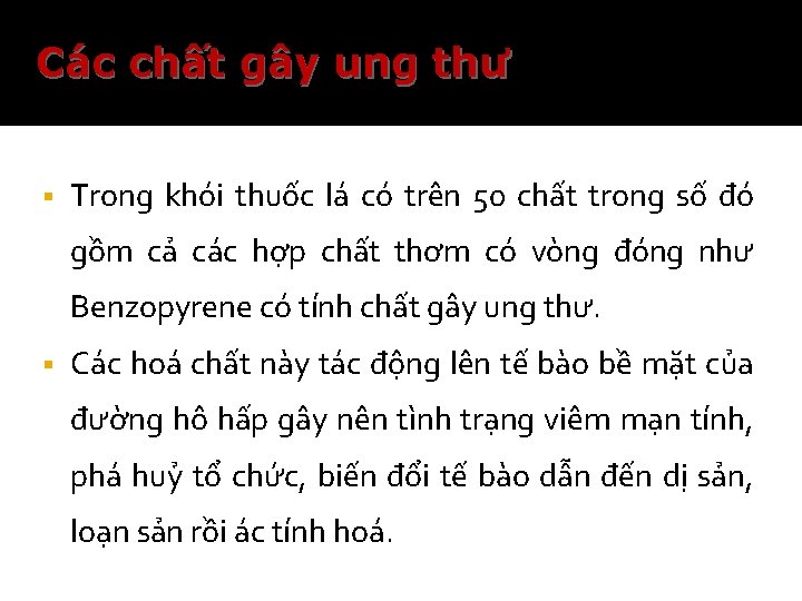 Các chất gây ung thư § Trong khói thuốc lá có trên 50 chất