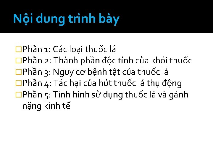 Nội dung trình bày �Phần 1: Các loại thuốc lá �Phần 2: Thành phần