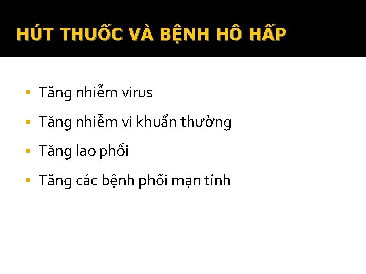 HÚT THUỐC VÀ BỆNH HÔ HẤP § Tăng nhiễm virus § Tăng nhiễm vi