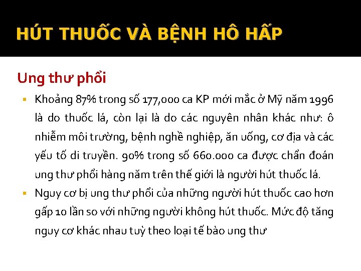 HÚT THUỐC VÀ BỆNH HÔ HẤP Ung thư phổi § Khoảng 87% trong số