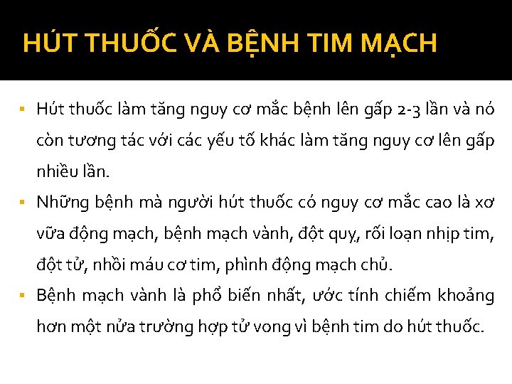 HÚT THUỐC VÀ BỆNH TIM MẠCH § Hút thuốc làm tăng nguy cơ mắc