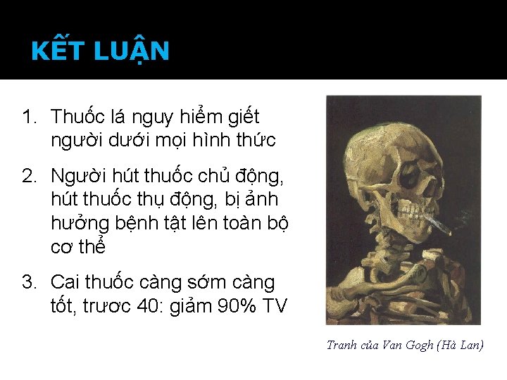 KẾT LUẬN 1. Thuốc lá nguy hiểm giết người dưới mọi hình thức 2.