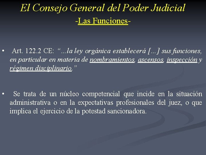 El Consejo General del Poder Judicial -Las Funciones • Art. 122. 2 CE: “…la El Consejo General del Poder Judicial -Las Funciones • Art. 122. 2 CE: “…la