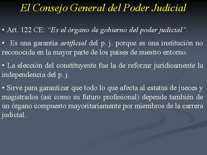 El Consejo General del Poder Judicial • Art. 122 CE: “Es el órgano de El Consejo General del Poder Judicial • Art. 122 CE: “Es el órgano de