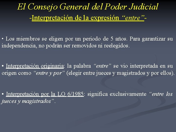 El Consejo General del Poder Judicial -Interpretación de la expresión “entre” • Los miembros El Consejo General del Poder Judicial -Interpretación de la expresión “entre” • Los miembros