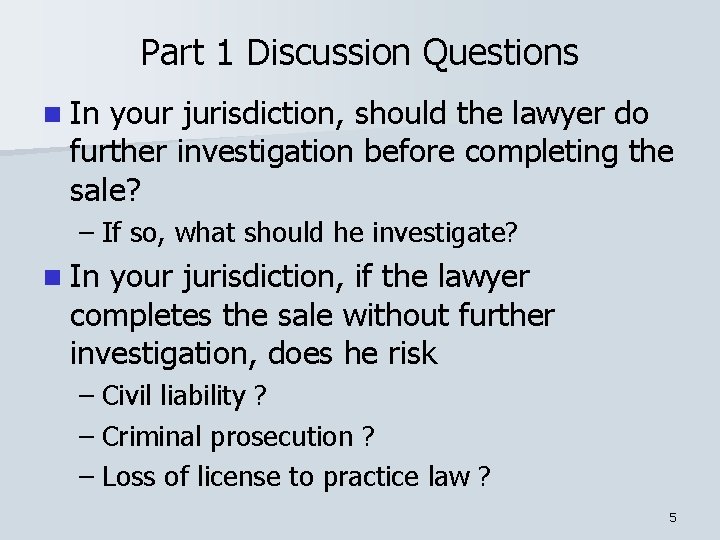 Part 1 Discussion Questions n In your jurisdiction, should the lawyer do further investigation