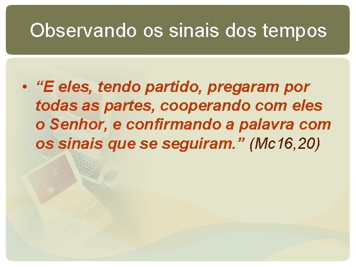 Observando os sinais dos tempos • “E eles, tendo partido, pregaram por todas as Observando os sinais dos tempos • “E eles, tendo partido, pregaram por todas as