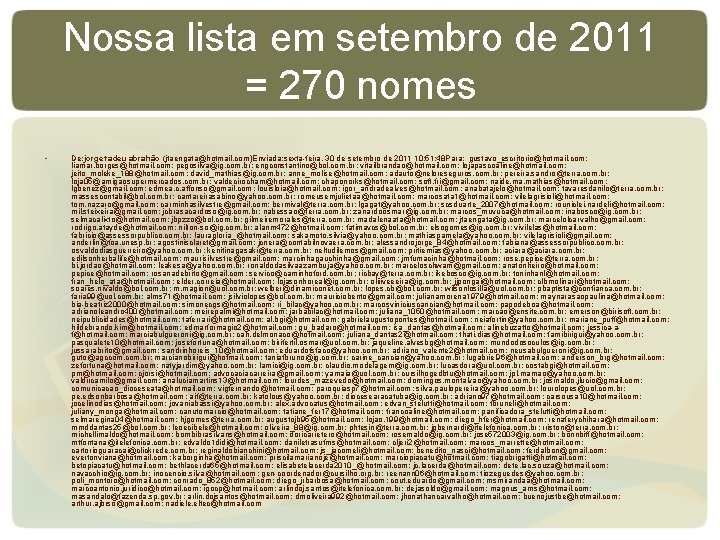 Nossa lista em setembro de 2011 = 270 nomes • De: jorge tadeu abrahão Nossa lista em setembro de 2011 = 270 nomes • De: jorge tadeu abrahão