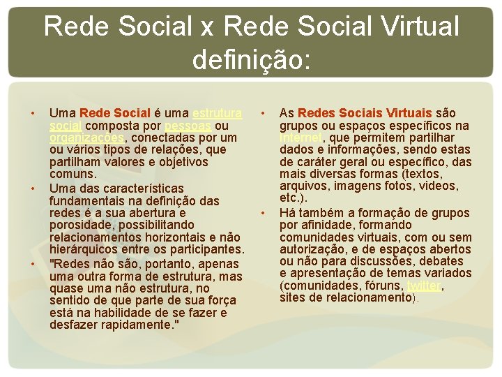 Rede Social x Rede Social Virtual definição: • • • Uma Rede Social é Rede Social x Rede Social Virtual definição: • • • Uma Rede Social é