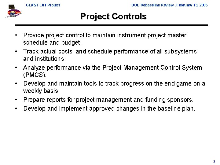 GLAST LAT Project DOE Rebaseline Review , February 13, 2005 Project Controls • Provide