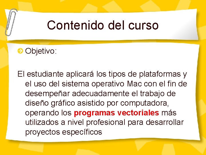 Contenido del curso Objetivo: El estudiante aplicará los tipos de plataformas y el uso