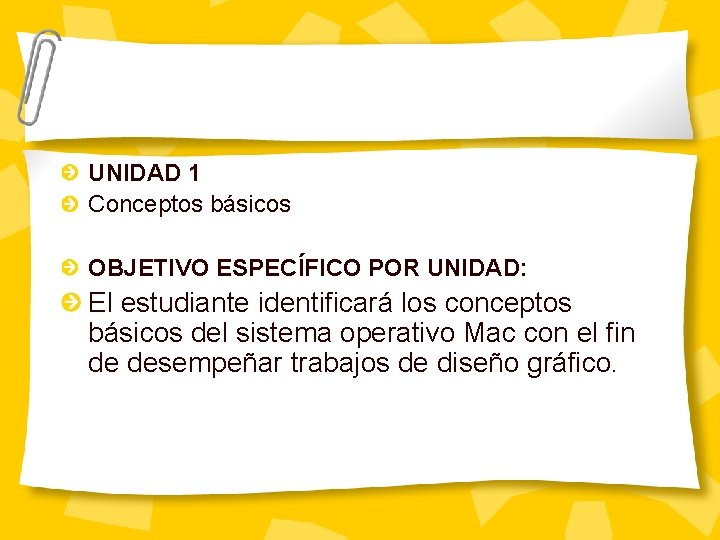 UNIDAD 1 Conceptos básicos OBJETIVO ESPECÍFICO POR UNIDAD: El estudiante identificará los conceptos básicos