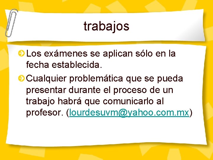 trabajos Los exámenes se aplican sólo en la fecha establecida. Cualquier problemática que se