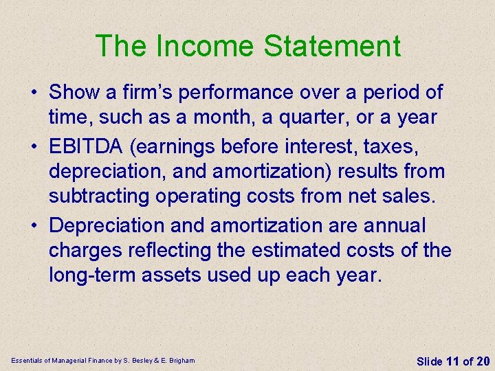 The Income Statement • Show a firm’s performance over a period of time, such