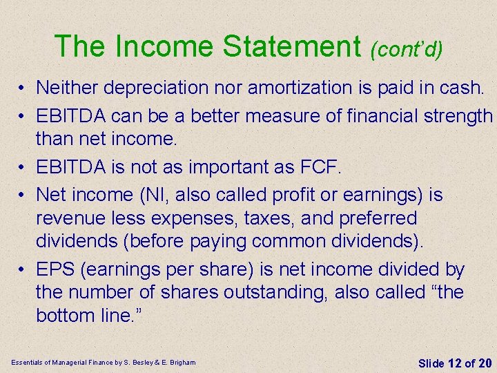 The Income Statement (cont’d) • Neither depreciation nor amortization is paid in cash. •