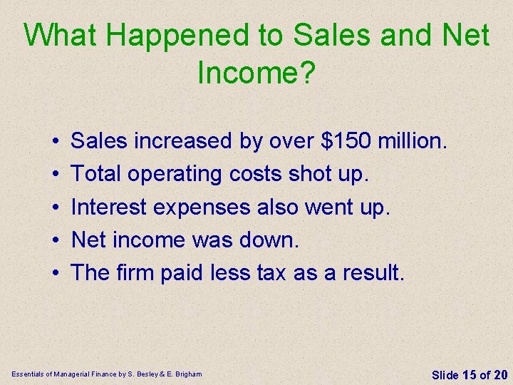 What Happened to Sales and Net Income? • • • Sales increased by over