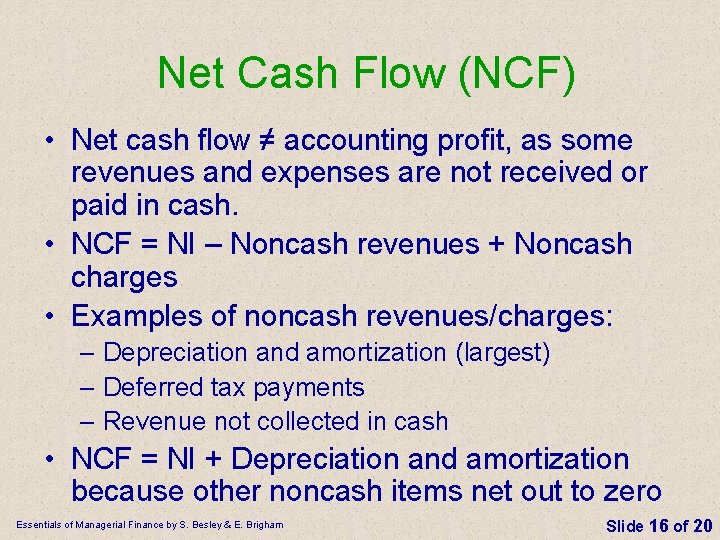 Net Cash Flow (NCF) • Net cash flow ≠ accounting profit, as some revenues