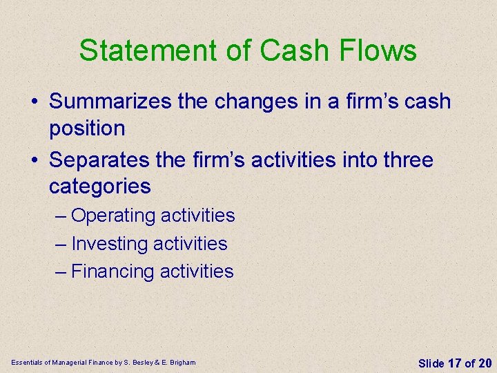Statement of Cash Flows • Summarizes the changes in a firm’s cash position •