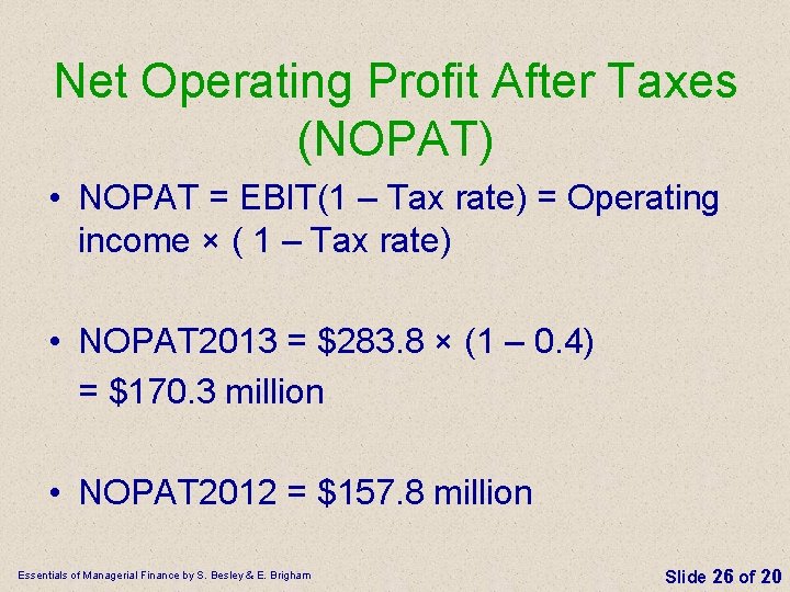Net Operating Profit After Taxes (NOPAT) • NOPAT = EBIT(1 – Tax rate) =